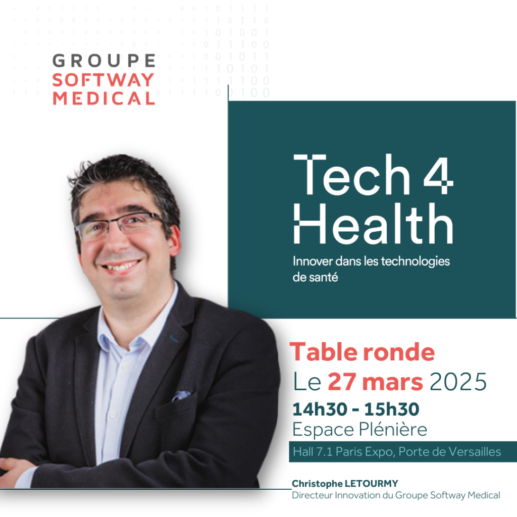 Retrouvez Christophe Letourmy, Directeur de l'innovation du Groupe Softway Medical lors d'une table ronde inédite de Tech 4 Health